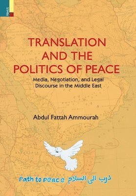 bokomslag Translation and the Politics of Peace: Media, Negotiation, and Political Discourse in the Middle East