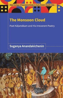 bokomslag The Monsoon Cloud: Poet K??am?kam and His Irreverent Poetry