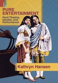 bokomslag Pure Entertainment: Parsi Theater, Gender, and Performance