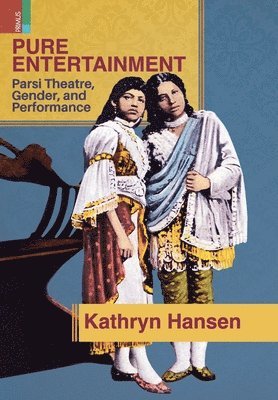 bokomslag Pure Entertainment: Parsi Theater, Gender, and Performance