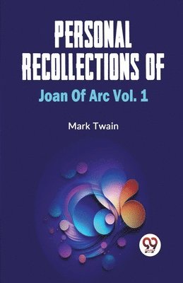 Personal Recollections of Joan of ARC
