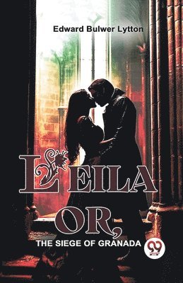 bokomslag Leila or, the Siege of Granada