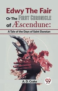 bokomslag Edwy the Fair or the First Chronicle of Aescendune