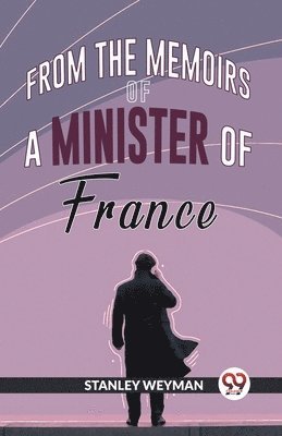 From the Memoirs of a Minister of France 1