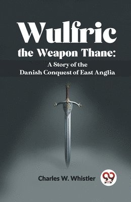 Wulfric the Weapon Thane 1