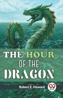 Robert E. Howard, Howard Robert E, Howard Robert E. - Hour of the Dragon, Häftad