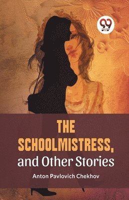 bokomslag The Schoolmistress, and Other Stories