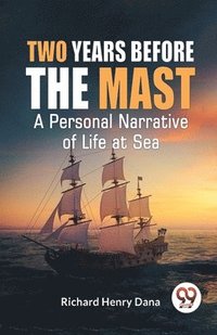 bokomslag Two Years Before the Mast a Personal Narrative of Life at Sea