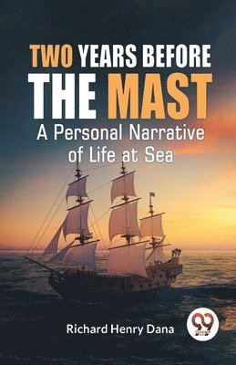bokomslag Two Years Before the Mast a Personal Narrative of Life at Sea