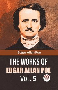 bokomslag Works of Edgar Allan Poe