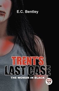 bokomslag Trent's Last Case The Woman In Black