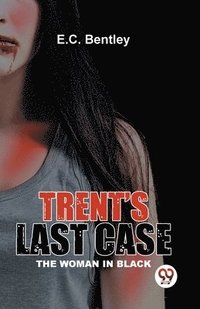 bokomslag Trent?S Last Case the Woman in Black