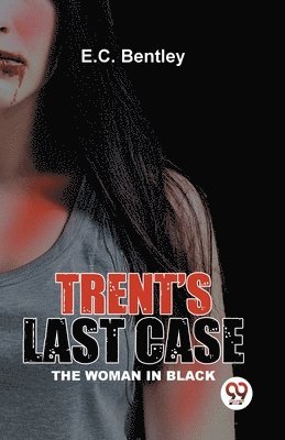 bokomslag Trent?S Last Case the Woman in Black