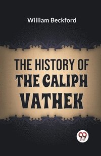 bokomslag History of the Caliph Vathek