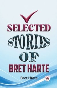 bokomslag Selected Stories of Bret Harte