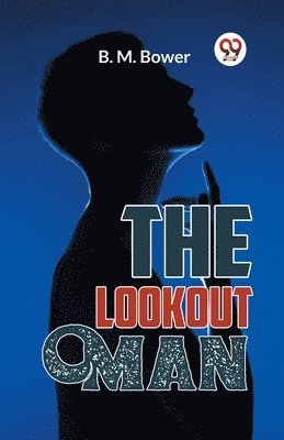 B. M. Bower - Lookout Man, Häftad