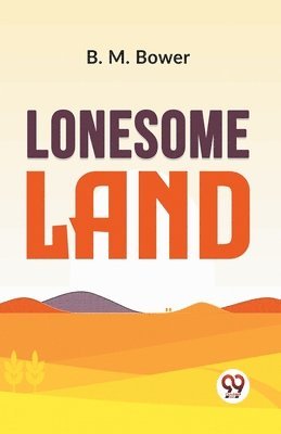 B. M. Bower - Lonesome Land, Häftad
