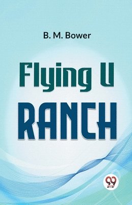 B. M. Bower - Flying U Ranch, Häftad