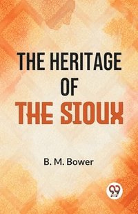 bokomslag The Heritage of the Sioux