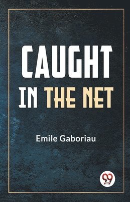 Emile Gaboriau - Caught in the Net, Häftad