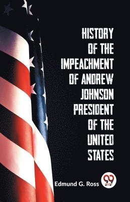 bokomslag History of the Impeachment of Andrew Johnson President of the United States