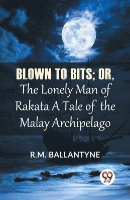 R.M. Ballantyne, Robert Michael Ballantyne, R. M. Ballantyne - Blown to Bits, Häftad