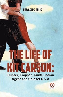 bokomslag The Life of Kit Carson