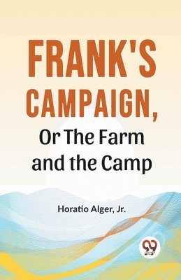 Frank's Campaign, or the Farm and the Camp