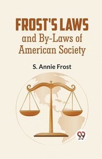 bokomslag Frost's Laws and by-Laws of American Society