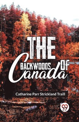 Catharine Parr Strickland Traill, Catharine Parr Traill - Backwoods of Canada, Häftad