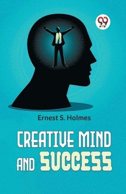 Ernest S. Holmes - Creative Mind and Success, Häftad