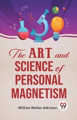 bokomslag The Art and Science of Personal Magnetism