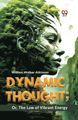bokomslag Dynamic Thought; or, the Law of Vibrant Energy