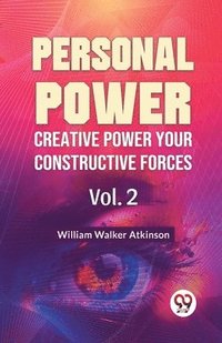bokomslag Personal Power Creative Power Your Constructive Forces