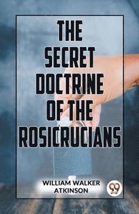 bokomslag The Secret Doctrine of the Rosicrucians