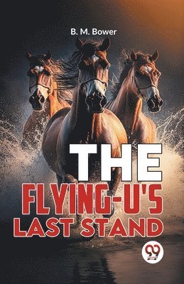B. M. Bower - Flying-U's Last Stand, Häftad