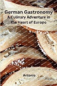 bokomslag German Gastronomy: A Culinary Adventure in the Heart of Europe