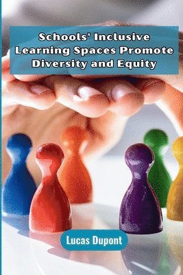 Lucas DuPont, Lucas Dupont - Schools' Inclusive Learning Spaces Promote Diversity and Equity, Häftad