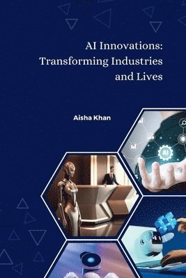 bokomslag AI Innovations: Transforming Industries and Lives
