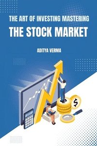 bokomslag The Art of Investing Mastering the Stock Market