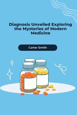 Diagnosis Unveiled Exploring the Mysteries of Modern Medicine 1