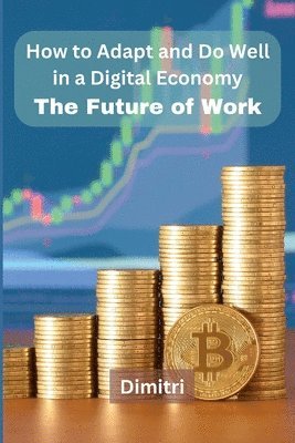 How to Adapt and Do Well in a Digital Economy: The Future of Work