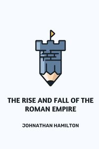 bokomslag The Rise and Fall of the Roman Empire