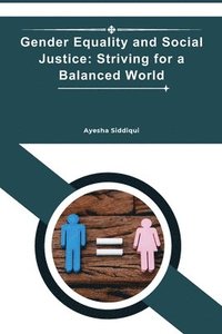 bokomslag Gender Equality and Social Justice: Striving for a Balanced World