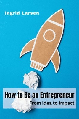 bokomslag How to Be an Entrepreneur