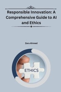 bokomslag Responsible Innovation: A Comprehensive Guide to AI and Ethics