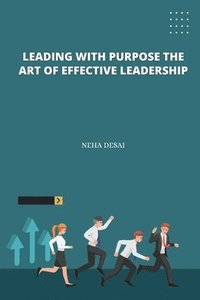 bokomslag Leading with Purpose the Art of Effective Leadership