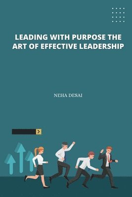 Leading with Purpose the Art of Effective Leadership 1