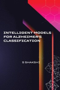 bokomslag Intelligent Models for Alzheimer's Classification