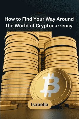 How to Find Your Way Around the World of Cryptocurrency 1